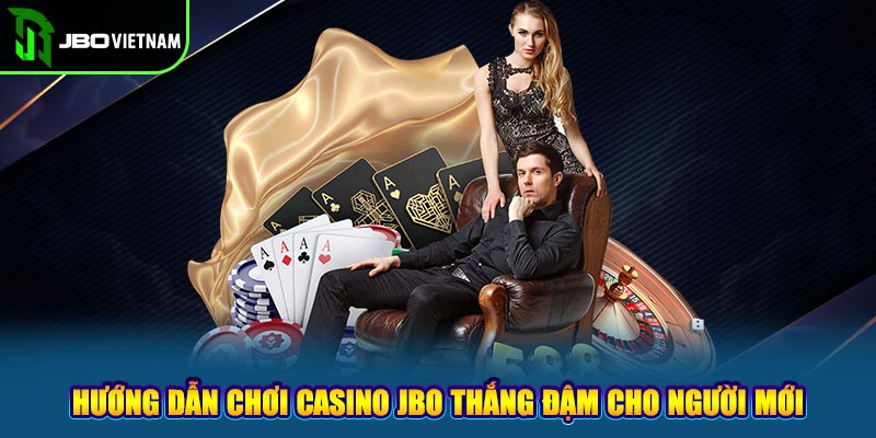 Hướng Dẫn Chơi Casino JBO Thắng Đậm Cho Người Mới