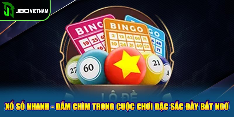 Xổ Số Nhanh - Đắm Chìm Trong Cuộc Chơi Đặc Sắc Đầy Bất Ngờ