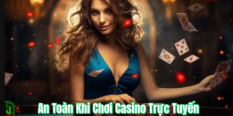 An Toàn Khi Chơi Casino Trực Tuyến