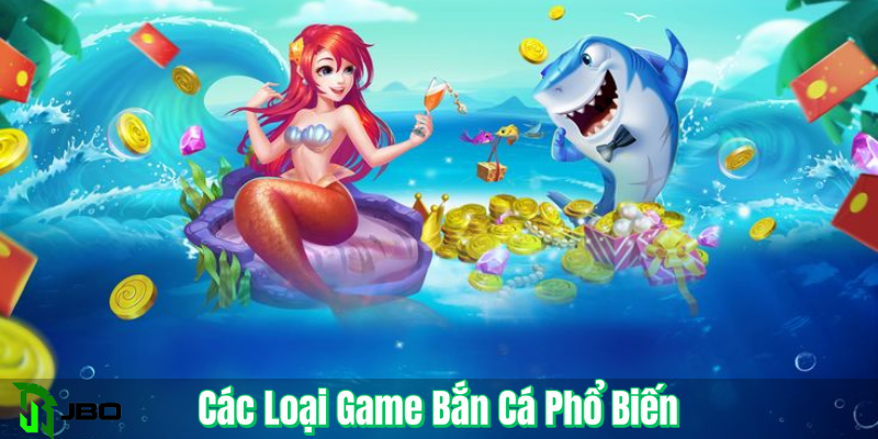 Các loại game bắn cá phổ biến