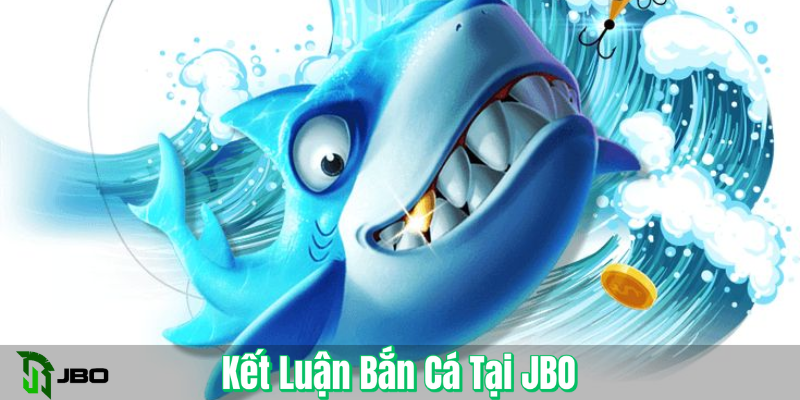 Kết luận bắn cá tại JBO