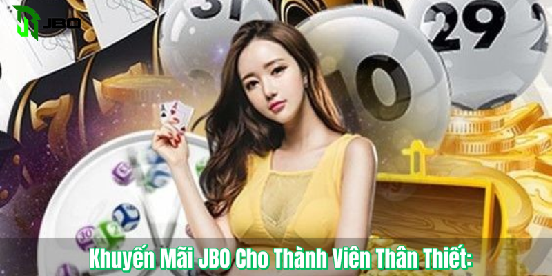 Khuyến Mãi JBO Cho Thành Viên Thân Thiết  