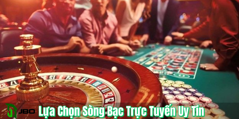 Lựa chọn sòng bạc trực tuyến uy tín